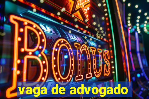 vaga de advogado